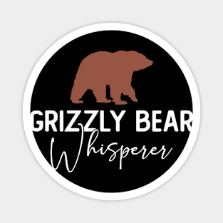 Grizzly Bear Whisperer - Grizzly Bear Magnet